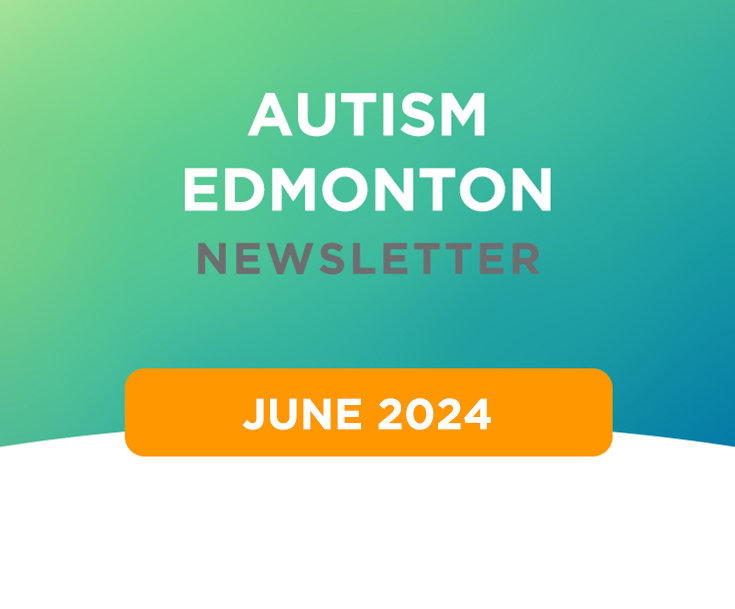 Autism Edmonton Newsletter: June 2024
